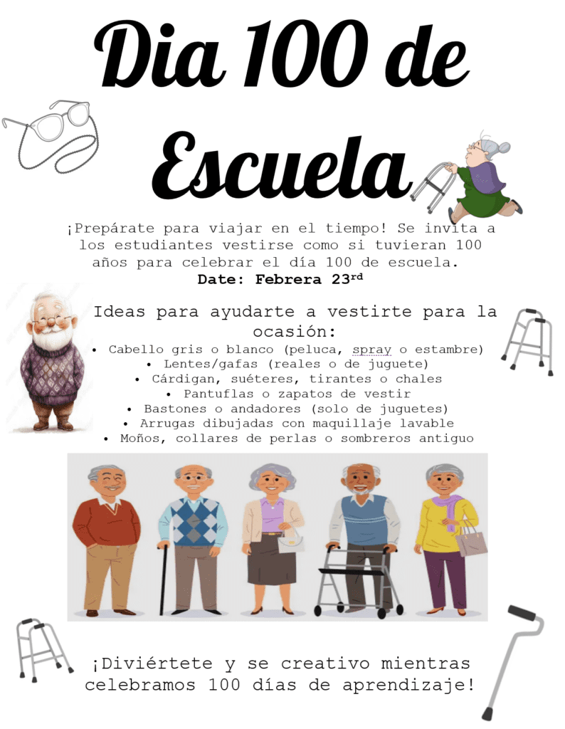 100th Day of school on February 23rd.  Dress like you are 100 years old! English Flyer